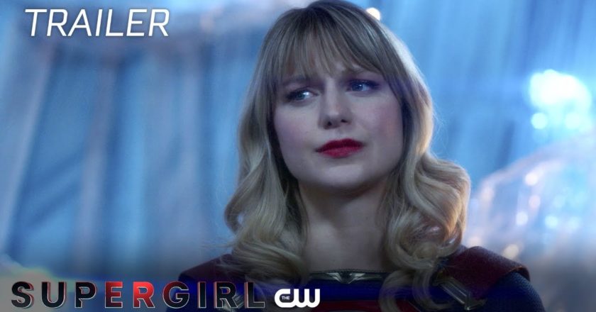 “Supergirl” (The CW) S6 Final Trailer.