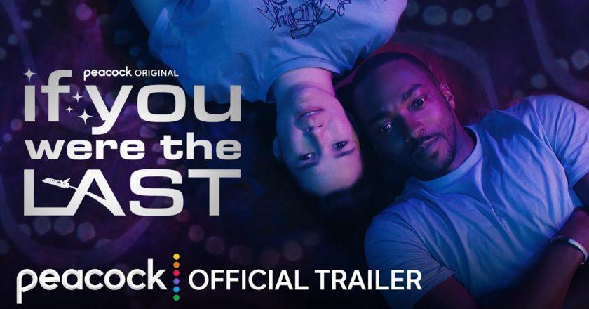 ‘If You Were the Last’ Streaming Now Exclusively on Peacock, Official Trailer Released Starring Anthony Mackie and Zoë Chao